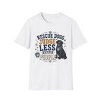 Rescue Dogs Judge Less Than People T-Shirt — Cute Black Lab Rescue Tee