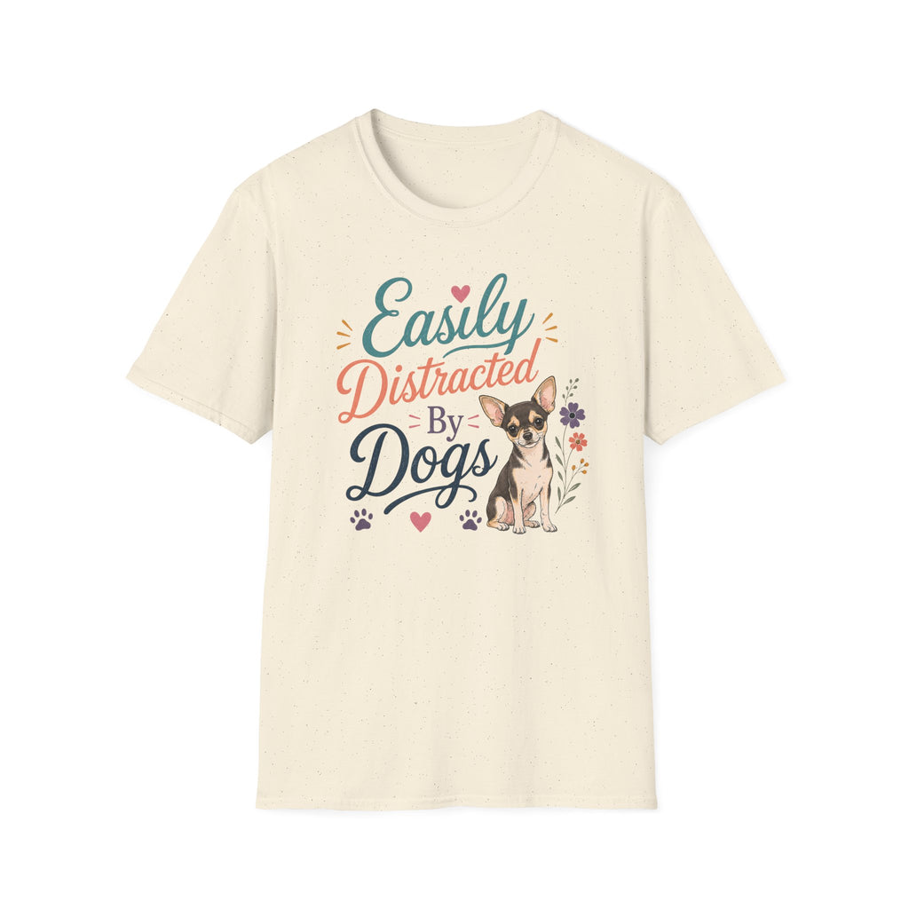 Easily Distracted by Dogs T-Shirt — Chihuahua Dog Lover Tee