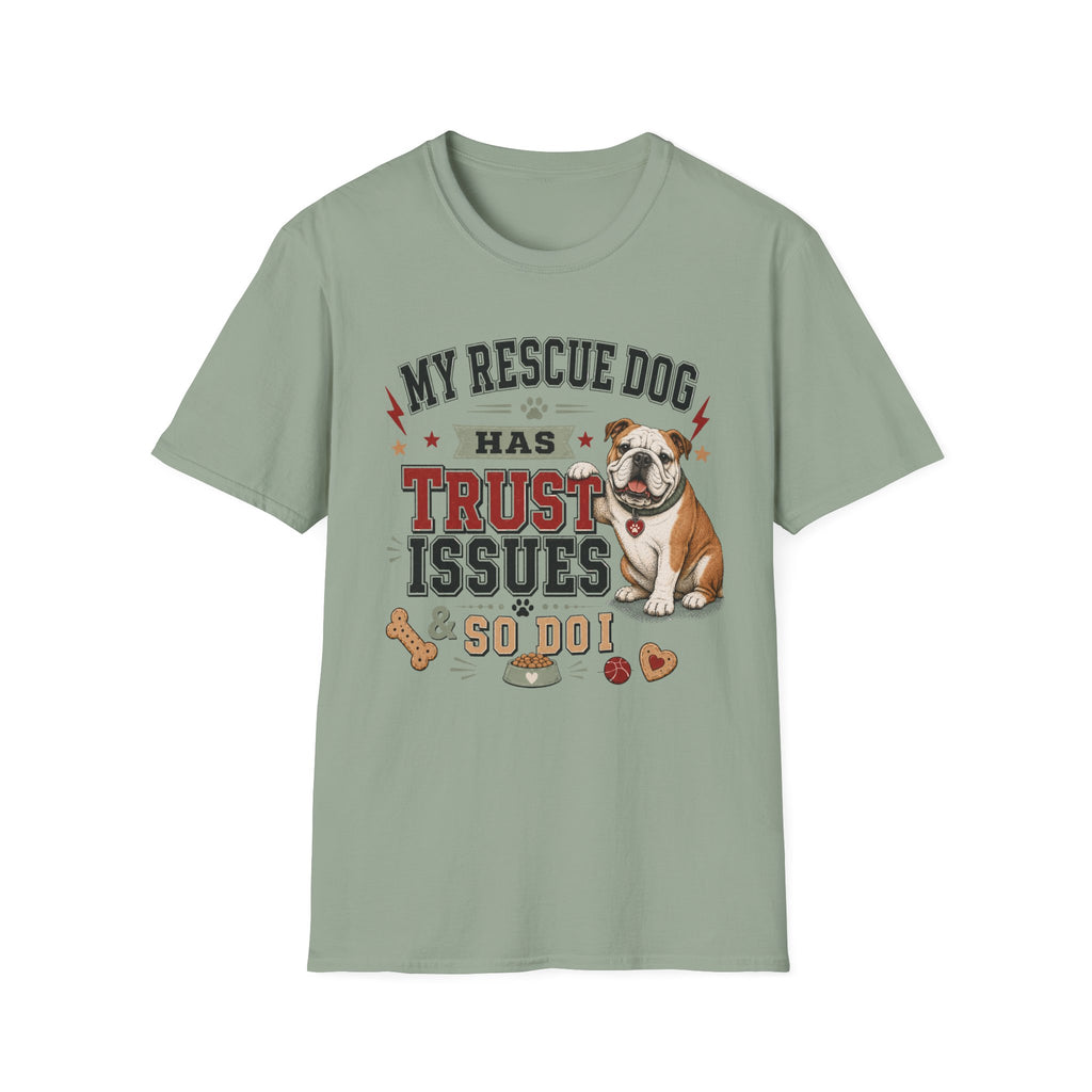 My Rescue Dog Has Trust Issues T-Shirt —Bull Dog Rescue Dog Owner Tee