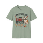My Rescue Dog Has Trust Issues T-Shirt —Bull Dog Rescue Dog Owner Tee