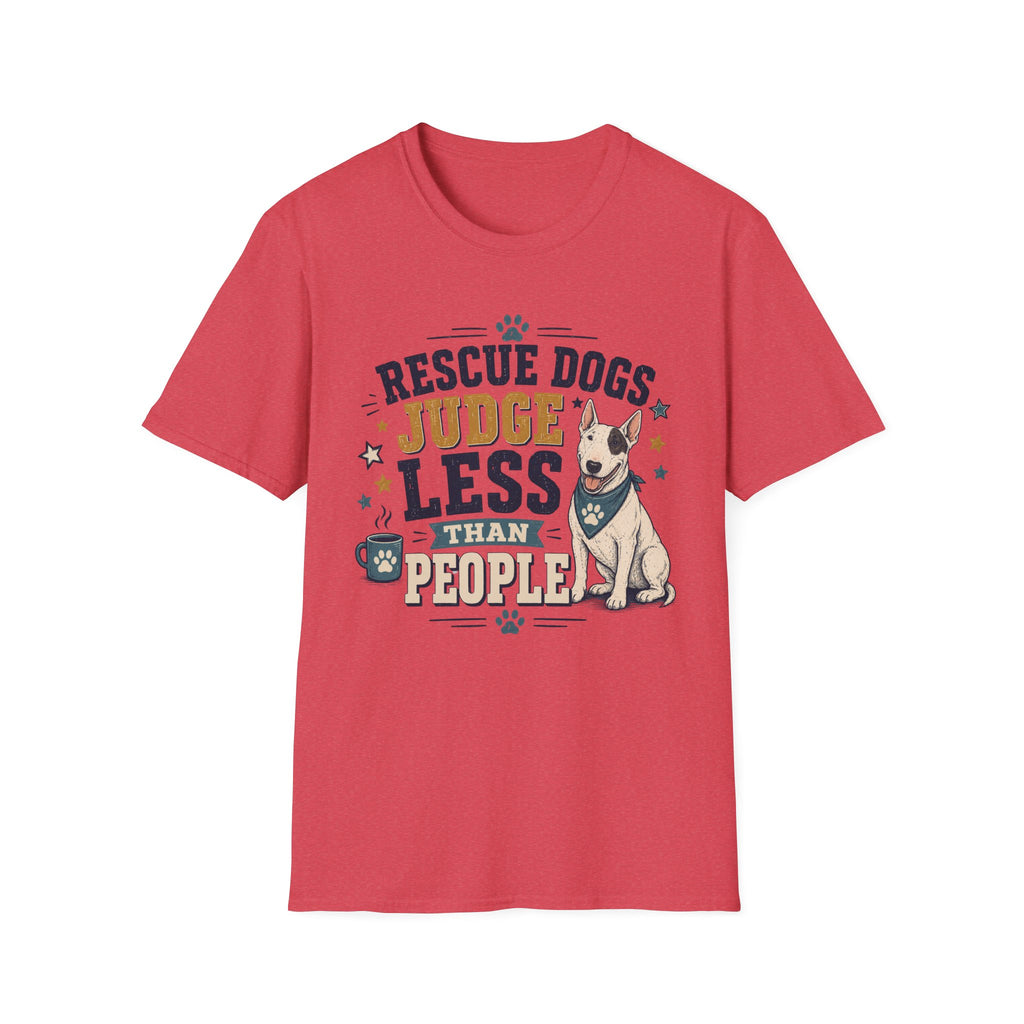 Rescue Dogs Judge Less Than People T-Shirt — Cute Bull Terrier Rescue Tee