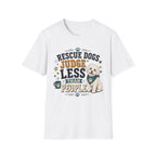 Rescue Dogs Judge Less Than People T-Shirt — Cute Shih Zhu Rescue Tee