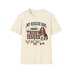 My Rescue Dog Has Trust Issues T-Shirt —Basset Rescue Dog Owner Tee