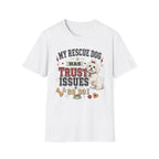My Rescue Dog Has Trust Issues T-Shirt —Maltese Rescue Dog Owner Tee