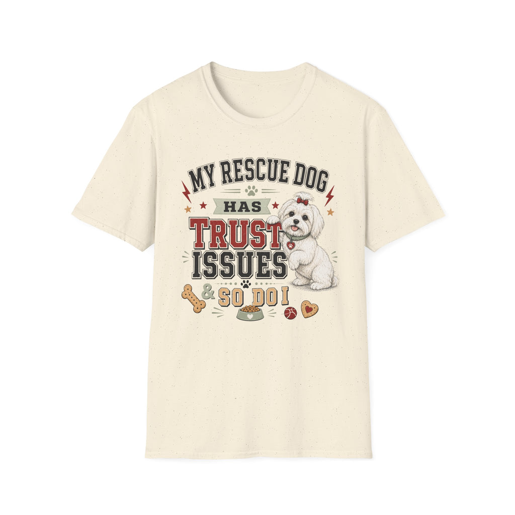 My Rescue Dog Has Trust Issues T-Shirt —Maltese Rescue Dog Owner Tee