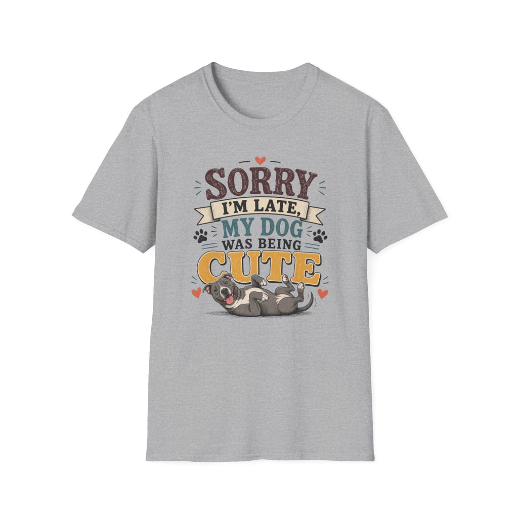 Sorry I'm Late My Dog Was Being Cute T-Shirt — Pit Bull Dog Lover Tee