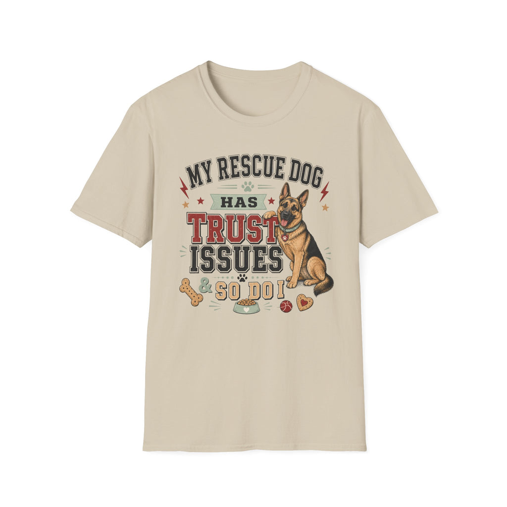 My Rescue Dog Has Trust Issues T-Shirt —German Shepherd Rescue Dog Owner Tee