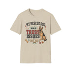 My Rescue Dog Has Trust Issues T-Shirt —German Shepherd Rescue Dog Owner Tee