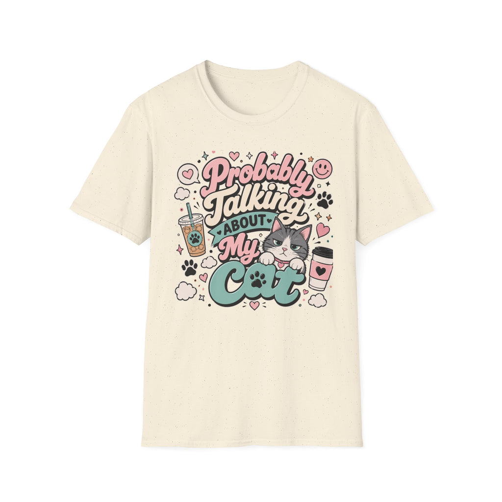 Probably Talking About My Cat T-Shirt — Cute Cat Lover Graphic Tee