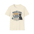 Rescue Dogs Judge Less Than People T-Shirt — Cute Black Lab Rescue Tee