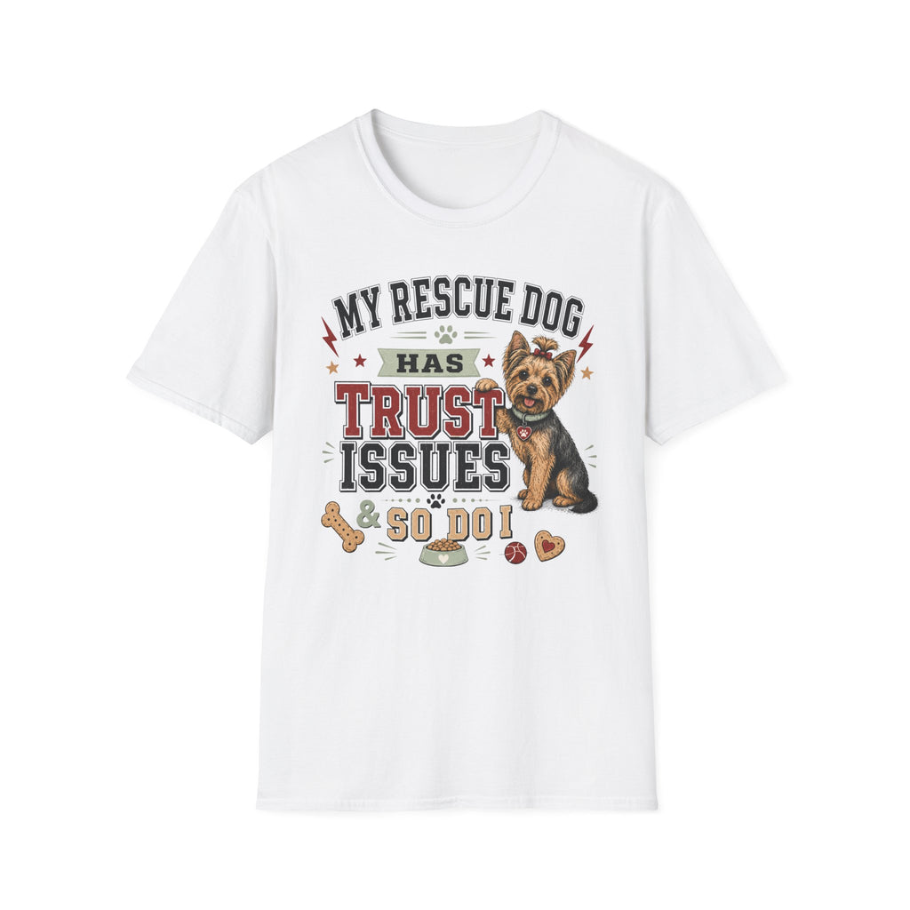 My Rescue Dog Has Trust Issues T-Shirt —Yorki Rescue Dog Owner Tee