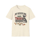 My Rescue Dog Has Trust Issues T-Shirt —Schnauzer Rescue Dog Owner Tee