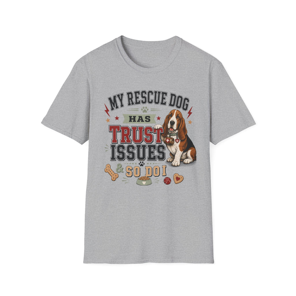 My Rescue Dog Has Trust Issues T-Shirt —Basset Rescue Dog Owner Tee