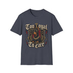Too Loyal  to Care Doberman T-Shirt