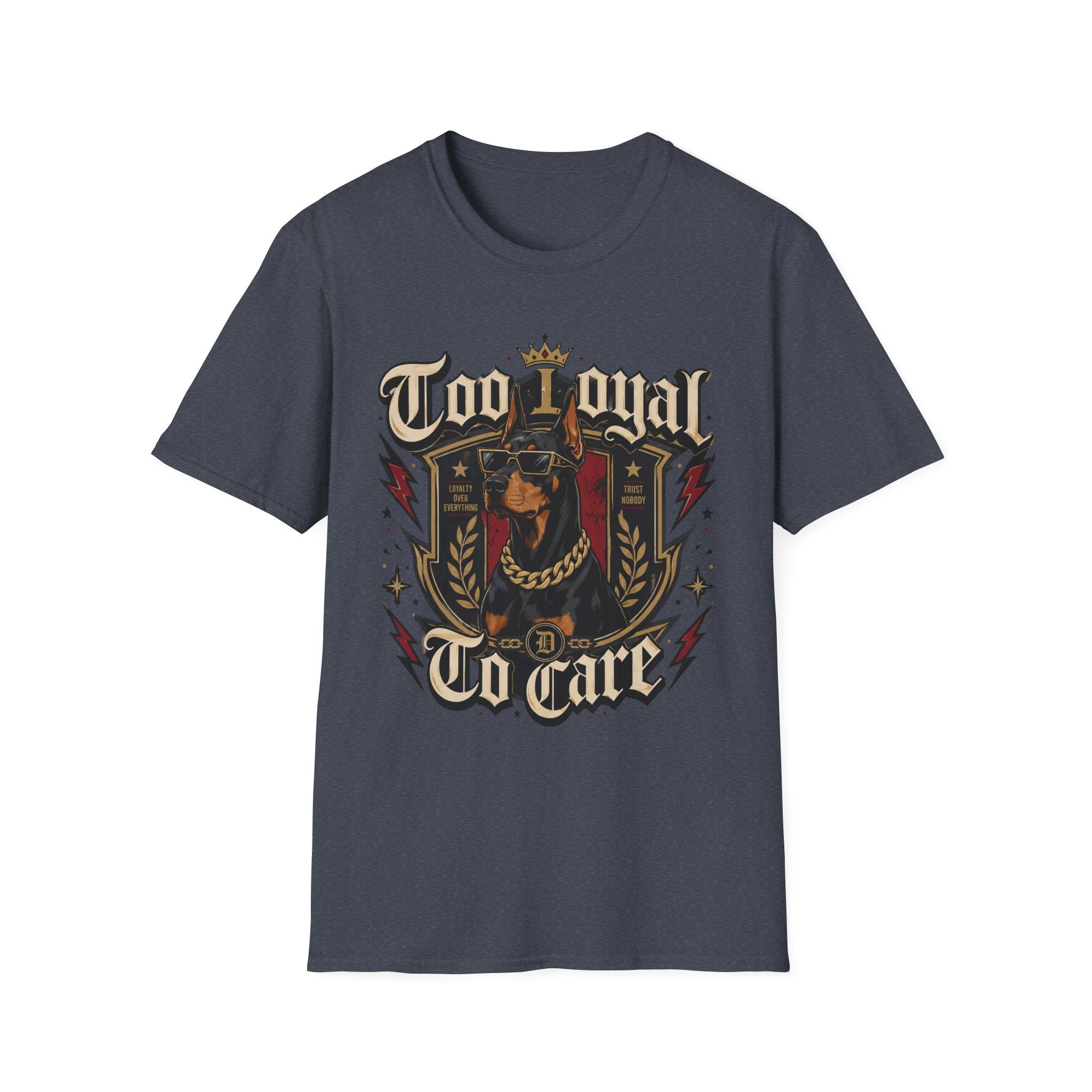 Too Loyal  to Care Doberman T-Shirt