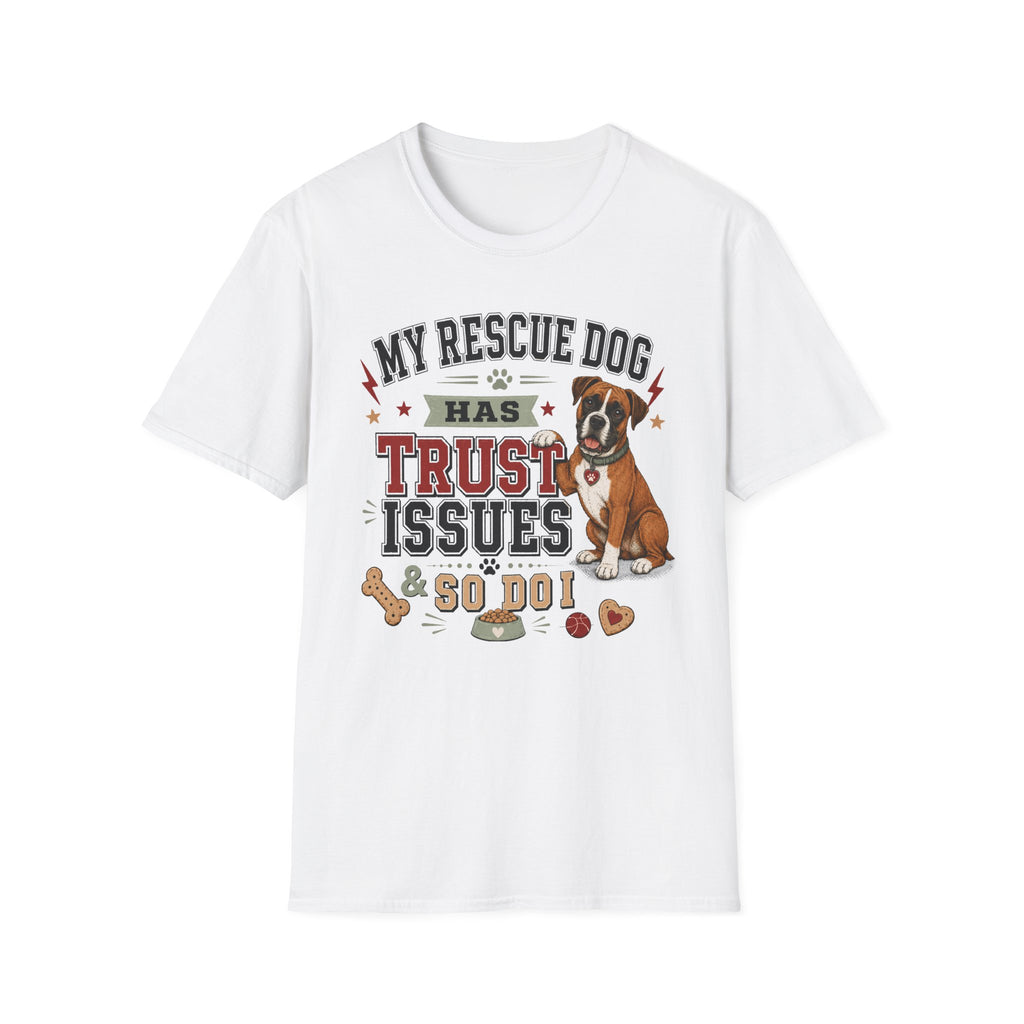 My Rescue Dog Has Trust Issues T-Shirt —Boxer Rescue Dog Owner Tee