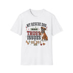 My Rescue Dog Has Trust Issues T-Shirt —Boxer Rescue Dog Owner Tee