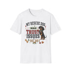 My Rescue Dog Has Trust Issues T-Shirt —Dachshund Rescue Dog Owner Tee