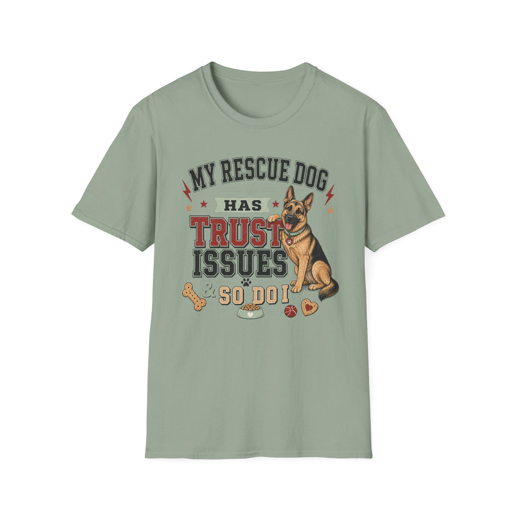 My Rescue Dog Has Trust Issues T-Shirt —German Shepherd Rescue Dog Owner Tee