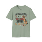 My Rescue Dog Has Trust Issues T-Shirt —German Shepherd Rescue Dog Owner Tee