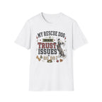 My Rescue Dog Has Trust Issues T-Shirt —Chinese Crested Rescue Dog Owner Tee