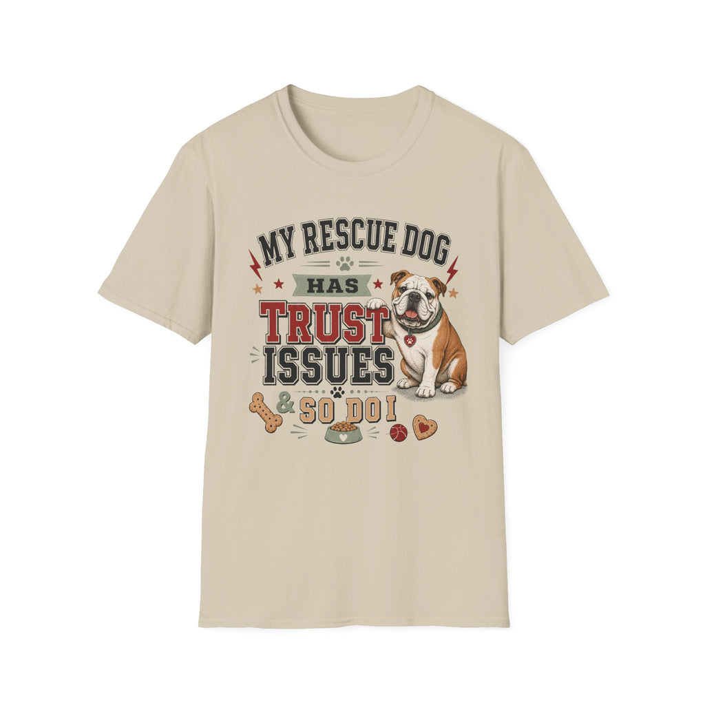 My Rescue Dog Has Trust Issues T-Shirt —Bull Dog Rescue Dog Owner Tee