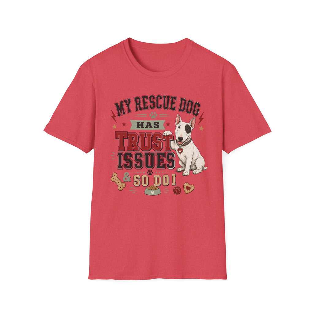 My Rescue Dog Has Trust Issues T-Shirt —Bull Terrier Rescue Dog Owner Tee
