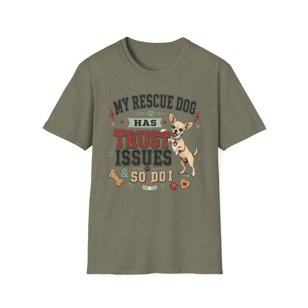 My Rescue Dog Has Trust Issues T-Shirt —Chihuahua Rescue Dog Owner Tee