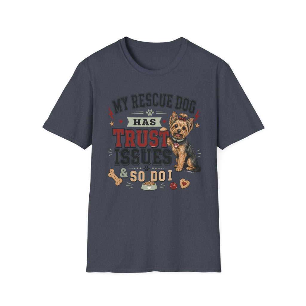 My Rescue Dog Has Trust Issues T-Shirt —Yorki Rescue Dog Owner Tee