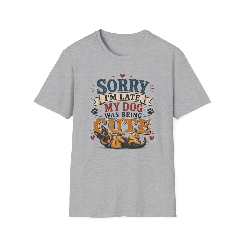 Sorry I'm Late My Dog Was Being Cute T-Shirt — German Shepperd Dog Lover Tee