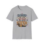 Sorry I'm Late My Dog Was Being Cute T-Shirt — German Shepperd Dog Lover Tee