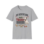 My Rescue Dog Has Trust Issues T-Shirt —Bull Terrier Rescue Dog Owner Tee