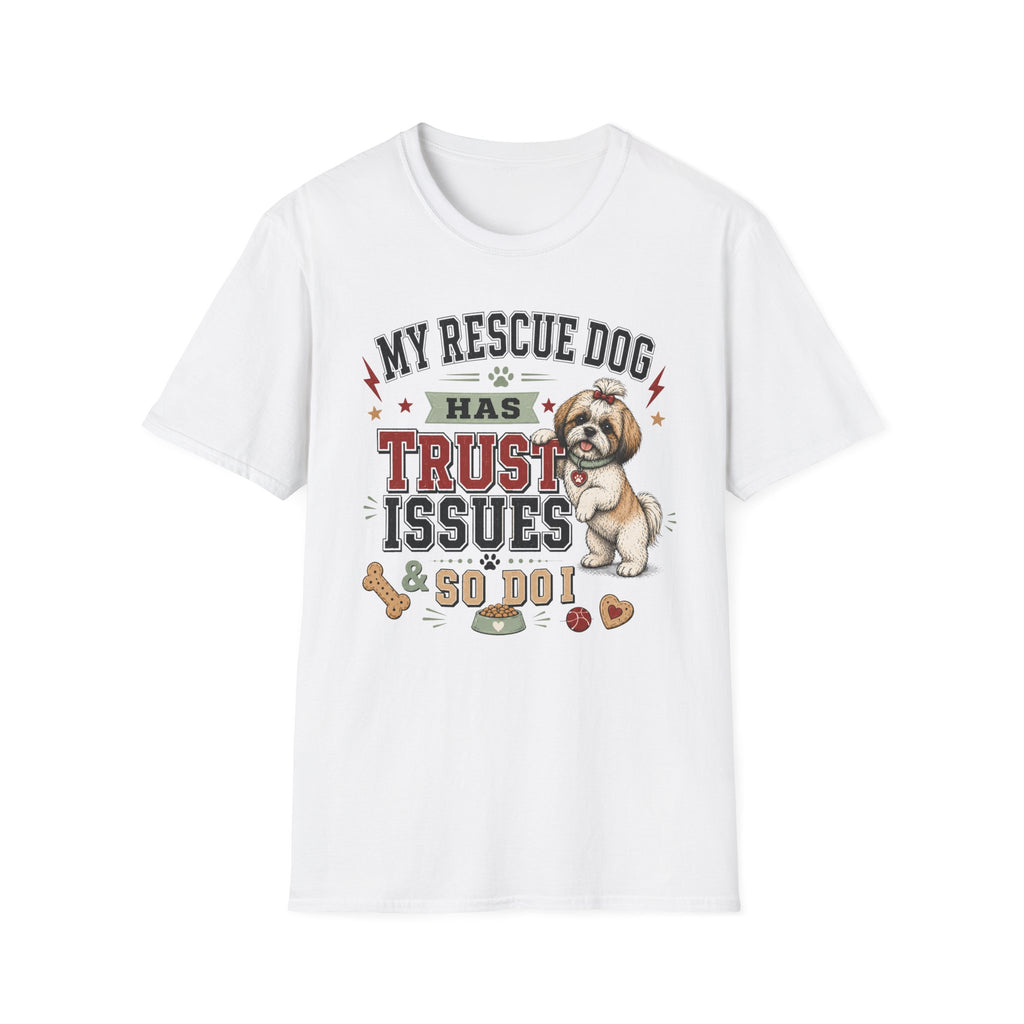 My Rescue Dog Has Trust Issues T-Shirt —Shih Tzu Rescue Dog Owner Tee
