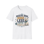 Rescue Dogs Judge Less Than People T-Shirt — Cute Westie Rescue Tee
