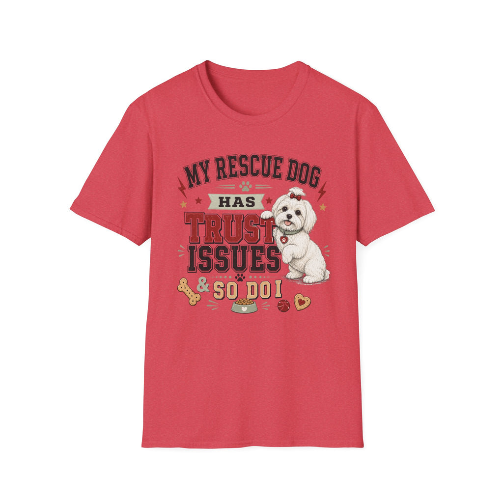 My Rescue Dog Has Trust Issues T-Shirt —Maltese Rescue Dog Owner Tee