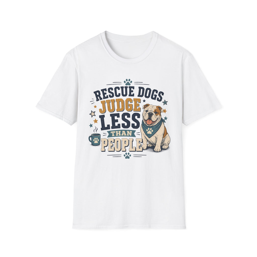 Rescue Dogs Judge Less Than People T-Shirt — Cute Bull Dog Rescue Tee