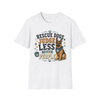 Rescue Dogs Judge Less Than People T-Shirt — Cute German Shepherd Rescue Tee