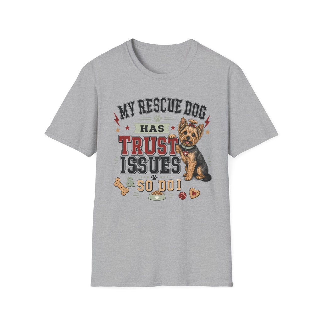My Rescue Dog Has Trust Issues T-Shirt —Yorki Rescue Dog Owner Tee