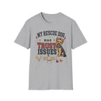 My Rescue Dog Has Trust Issues T-Shirt —Yorki Rescue Dog Owner Tee