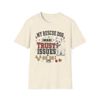 My Rescue Dog Has Trust Issues T-Shirt —Westie Rescue Dog Owner Tee