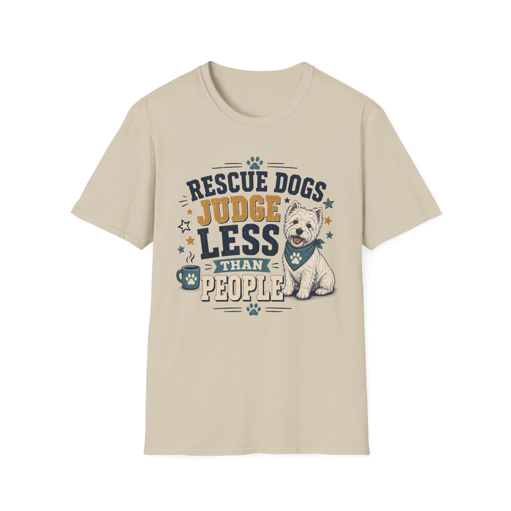 Rescue Dogs Judge Less Than People T-Shirt — Cute Westie Rescue Tee