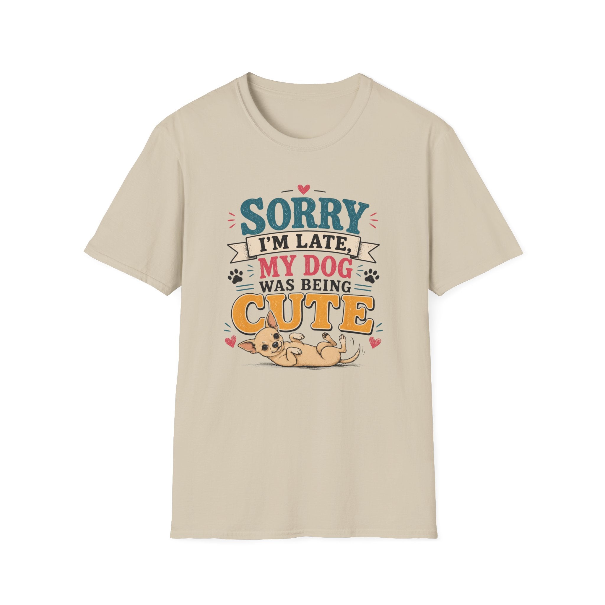 Sorry I'm Late My Dog Was Being Cute T-Shirt — Chihuahua Dog Lover Tee