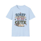 Frenchie Lover T-Shirt — “Sorry I’m Late My Dog Was Being Cute” Cute Puppy Graphic Tee