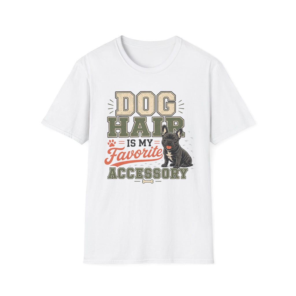 Dog Hair Is My Favorite Accessory T-Shirt — Frenchie Dog Lover Tee