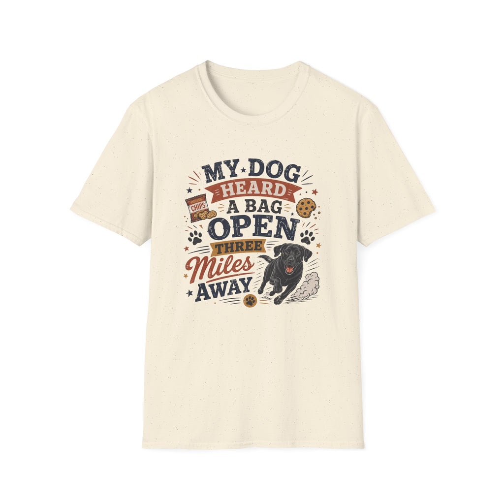 Dog Lover T-Shirt — "My Dog Heard A Bag Open Three Miles Away" Funny Pet Tee