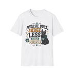 Rescue Dogs Judge Less Than People T-Shirt — Cute Scottie Rescue Tee