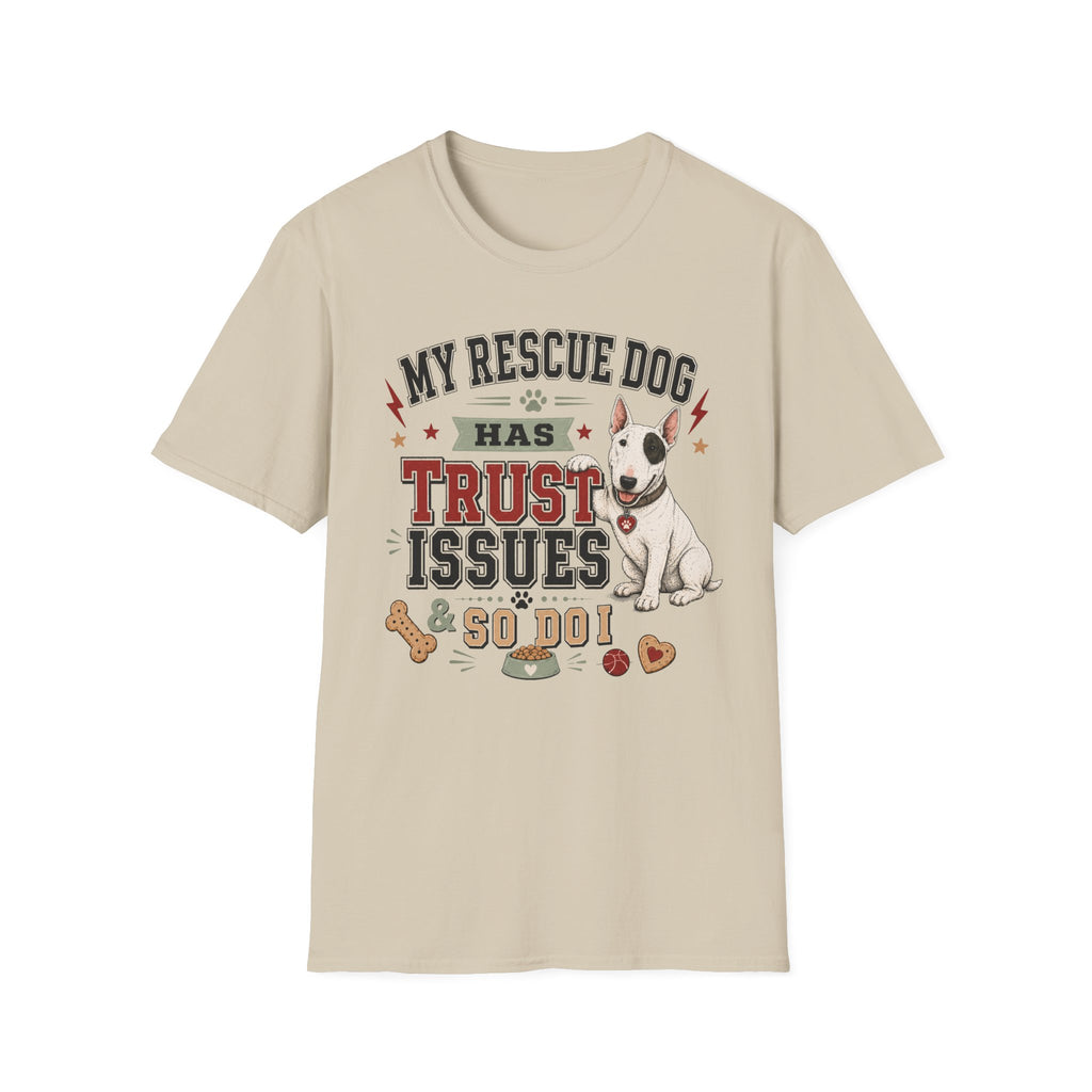 My Rescue Dog Has Trust Issues T-Shirt —Bull Terrier Rescue Dog Owner Tee