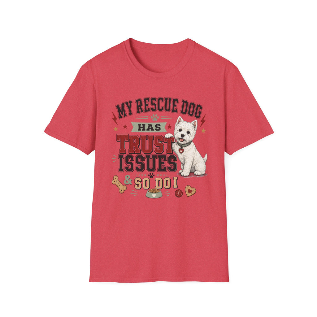 My Rescue Dog Has Trust Issues T-Shirt —Westie Rescue Dog Owner Tee