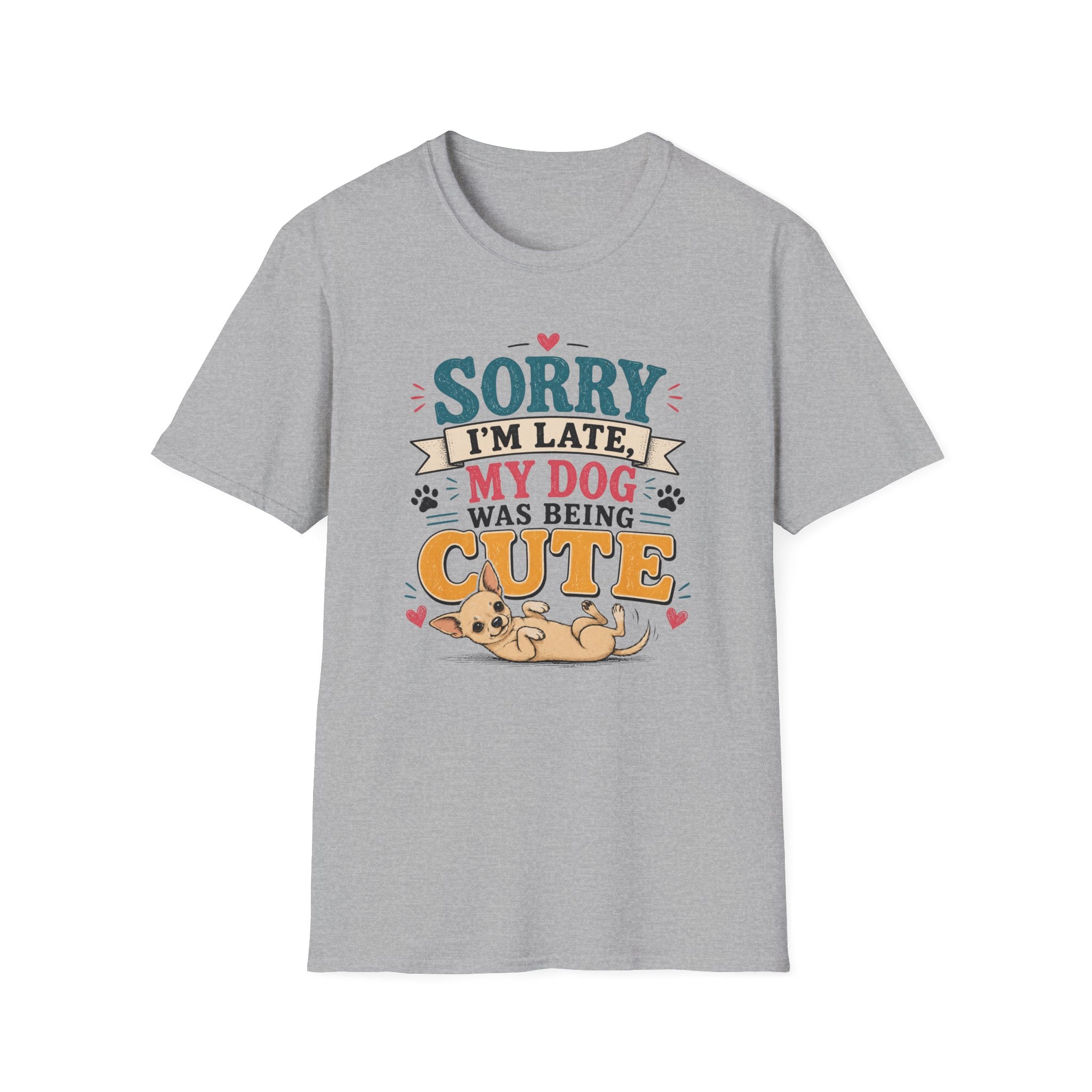 Sorry I'm Late My Dog Was Being Cute T-Shirt — Chihuahua Dog Lover Tee