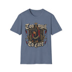 Too Loyal  to Care Doberman T-Shirt